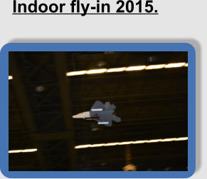 Indoor fly-in 2015.